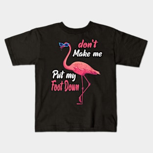 Don't Make Me Put My Foot Down flamingo Kids T-Shirt